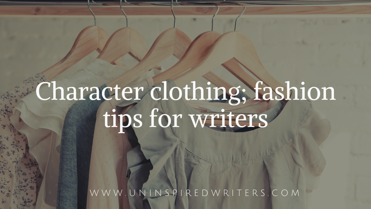 Character clothing; fashion tips for writers - Uninspired ...